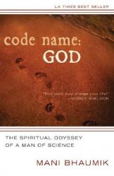  Code Name God The Spiritual Odyssey of a Man of Science 