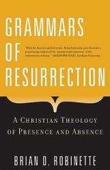  Grammars of Resurrection A Christian Theology of Presence and Absence 