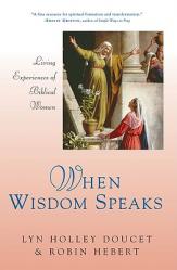  When Wisdom Speaks Living Experiences of Biblical Women 