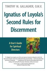  Ignatius of Loyola\'s Second Rules for Discernment A User\'s Guide for Spiritual Directors 