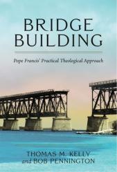  Bridge Building Pope Francis\' Practical Theological Approach 