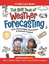  The Kids\' Book of Weather Forecasting: Build a Weather Station, \"Read\" the Sky & Make Predictions! 