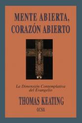  Mente Abierta, Corazon Abierto: La Dimension Contemplativa del Evangelio = Open Mind, Open Heart 