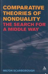  Comparative Theories of Nonduality: The Search for a Middle Way 