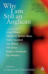  Why I Am Still an Anglican: Essays and Conversations 