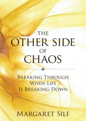  The Other Side of Chaos: Breaking Through When Life Is Breaking Down 