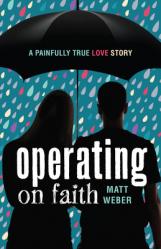  Operating on Faith: A Painfully True Love Story 