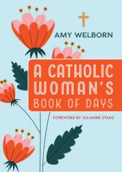  A Catholic Woman\'s Book of Days: 2nd Edition 