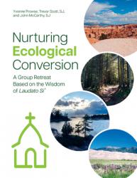  Nurturing Ecological Conversion: A Group Retreat Based on the Wisdom of Laudato Si\' 