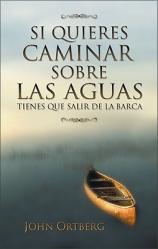  Si Quieres Caminar Sobre Las Aguas Tiene Que Salir de la Barca = If You Want to Walk on Water 