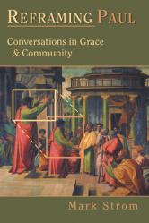  Reframing Paul: Conversations in Grace Community 