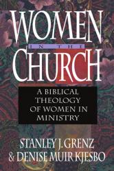  Women in the Church: A Biblical Theology of Women in Ministry 