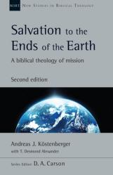  Salvation to the Ends of the Earth: A Biblical Theology of Mission 