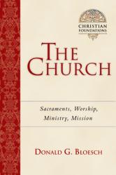  The Church: Sacraments, Worship, Ministry, Mission Volume 6 