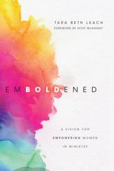  Emboldened: A Vision for Empowering Women in Ministry 