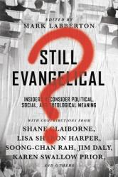  Still Evangelical?: Insiders Reconsider Political, Social, and Theological Meaning 