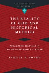  The Reality of God and Historical Method: Apocalyptic Theology in Conversation with N. T. Wright 