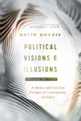  Political Visions & Illusions: A Survey & Christian Critique of Contemporary Ideologies 