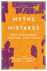  Myths and Mistakes in New Testament Textual Criticism 