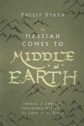  The Messiah Comes to Middle-Earth: Images of Christ\'s Threefold Office in The Lord of the Rings 