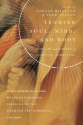  Tending Soul, Mind, and Body: The Art and Science of Spiritual Formation 