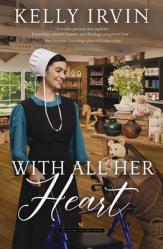  With All Her Heart: An Amish Calling Novel 