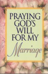  Praying God\'s Will for My Marriage 