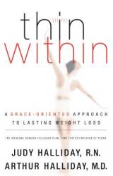  Thin Within: A Grace-Oriented Approach to Lasting Weight Loss 