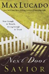  Next Door Savior: Near Enough to Touch, Strong Enough to Trust 