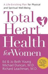  Total Heart Health for Women: A Life-Enriching Plan for Physical and Spiritual Well-Being 