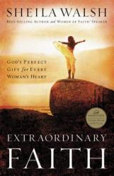  Extraordinary Faith: God\'s Perfect Gift for Every Woman\'s Heart 