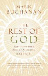  The Rest of God: Restoring Your Soul by Restoring Sabbath 