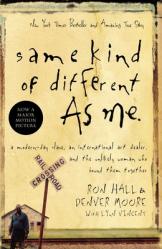  Same Kind of Different as Me: A Modern-Day Slave, an International Art Dealer, and the Unlikely Woman Who Bound Them Together 