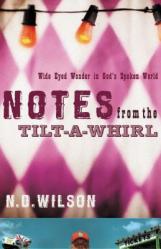  Notes from the Tilt-A-Whirl: Wide-Eyed Wonder in God\'s Spoken World 