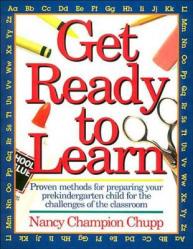  Get Ready to Learn: Proven Methods for Prepairing Your Prekindergarten for the Challenges of the Classroom 