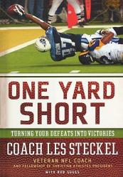  One Yard Short: Turning Your Defeats Into Victories 