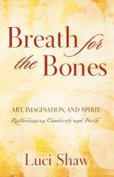  Breath for the Bones: Art, Imagination, and Spirit: Reflections on Creativity and Faith 