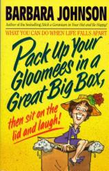  Pack Up Your Gloomies in a Great Big Box, Then Sit on the Lid and Laugh! 