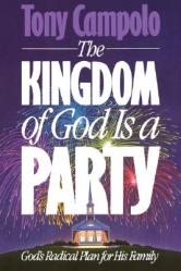  The Kingdom of God is a Party: God\'s Radical Plan for His Family 