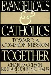  Evangelicals and Catholics Together: Toward a Common Mission 