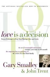  Love Is a Decision: Proven Techniques to Keep Your Marriage Alive and Lively 