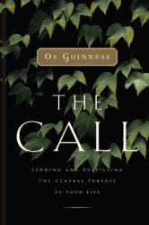  The Call: Finding and Fulfilling the Central Purpose of Your Life 