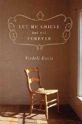  Let Me Grieve, But Not Forever: A Journey Out of the Darkness of Loss 