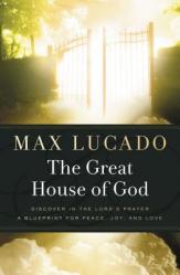  The Great House of God: A Home for Your Heart (the Promise of the Lord\'s Prayer) 