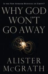  Why God Won\'t Go Away: Is the New Atheism Running on Empty? 