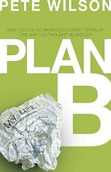  Plan B: What Do You Do When God Doesn\'t Show Up the Way You Thought He Would? 