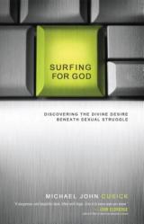  Surfing for God: Discovering the Divine Desire Beneath Sexual Struggle 