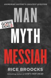  Man, Myth, Messiah: Answering History\'s Greatest Question 