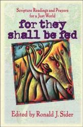  For They Shall Be Fed: Scripture Readings and Prayers for a Just World 