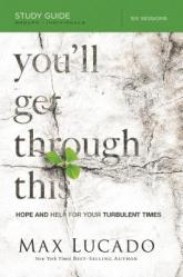  You\'ll Get Through This Bible Study Guide: Hope and Help for Your Turbulent Times 